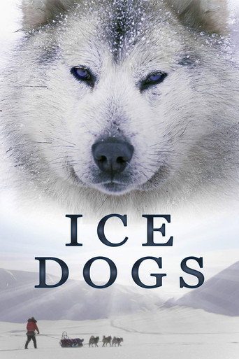 Ice Dogs: The Only Companions Worth Having movie poster