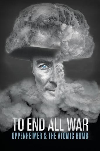 To End All War: Oppenheimer & the Atomic Bomb movie poster