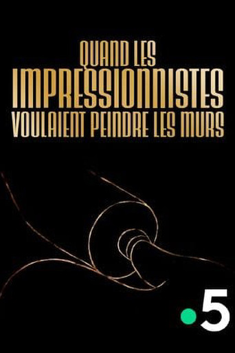Quand les impressionnistes voulaient peindre les murs movie poster