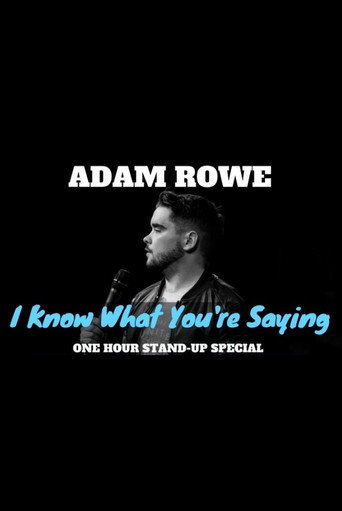 Adam Rowe: I Know What You're Saying movie poster