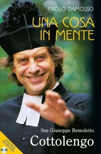 Una cosa in mente. Giuseppe Benedetto Cottolengo movie poster