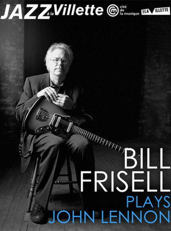 Bill Frisell plays John Lennon La Villete Jazz Festival movie poster