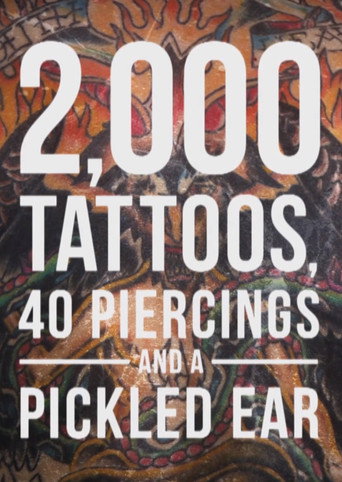 2,000 Tattoos, 40 Piercings, and a Pickled Ear movie poster