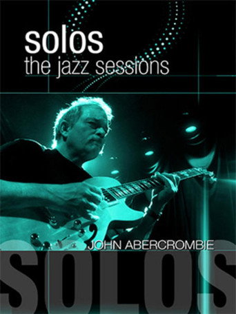John Abercrombie: Solos - The Jazz Sessions movie poster