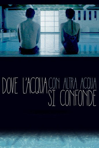 Dove l'acqua con altra acqua si confonde movie poster