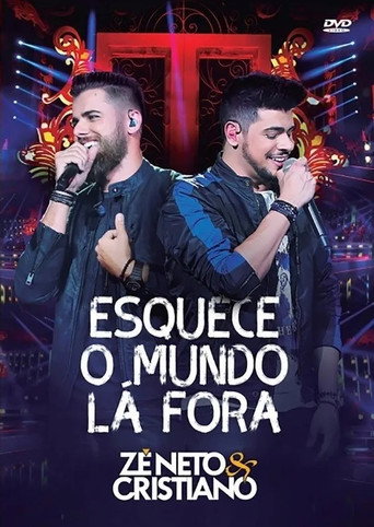 Zé Neto e Cristiano: Esquece o Mundo Lá Fora movie poster