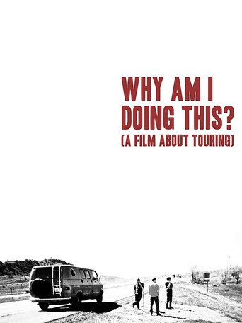 Why Am I Doing This? (A Film About Touring) movie poster
