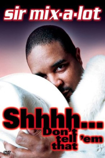 Sir Mix-A-Lot: Shhh...Don't Tell 'Em That movie poster
