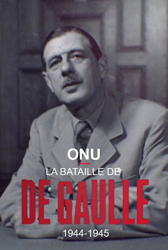 ONU : la bataille de De Gaulle, 1944-1945 movie poster