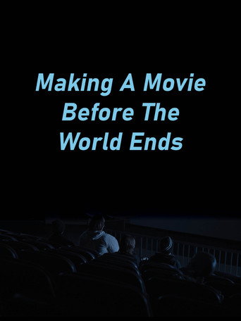 Poster for Making A Movie Before The World Ends